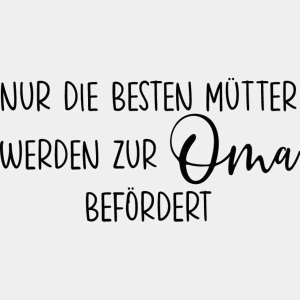 nur die besten Mutter werden Oma Miniaturansicht